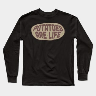 Potatoes are Life Long Sleeve T-Shirt